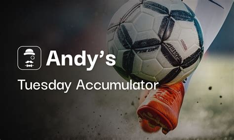Saturday Accumulator – Andy Robson Tipster.